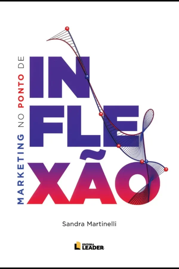 Capa de Marketing no Ponto de Inflexão, de Sandra Martinelli, Editora Leader.